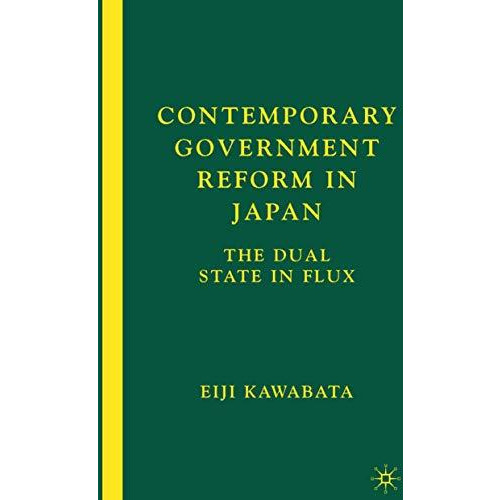 Contemporary Government Reform in Japan: The Dual State in Flux [Hardcover]