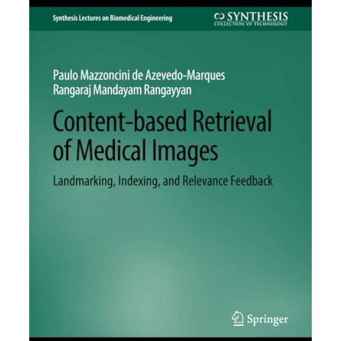 Content-based Retrieval of Medical Images: Landmarking, Indexing, and Relevance  [Paperback]