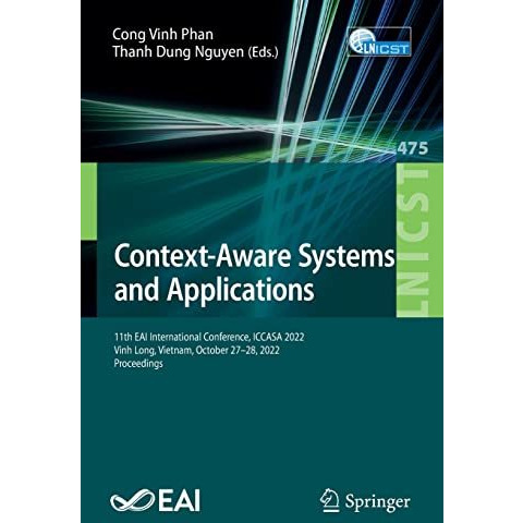 Context-Aware Systems and Applications: 11th EAI International Conference, ICCAS [Paperback]