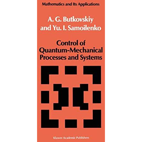 Control of Quantum-Mechanical Processes and Systems [Paperback]