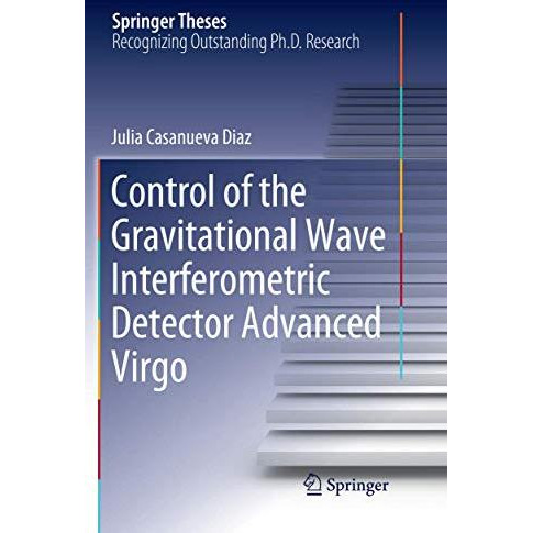 Control of the Gravitational Wave Interferometric Detector Advanced Virgo [Paperback]