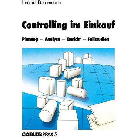 Controlling im Einkauf: Planung  Analyse  Bericht  Fallstudien [Paperback]