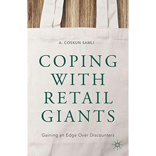 Coping with Retail Giants: Gaining an Edge Over Discounters [Paperback]