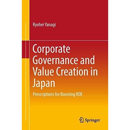 Corporate Governance and Value Creation in Japan: Prescriptions for Boosting ROE [Hardcover]