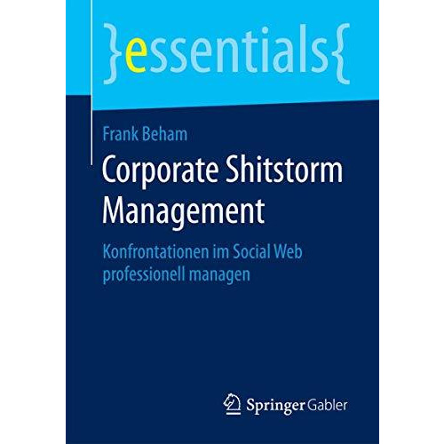 Corporate Shitstorm Management: Konfrontationen im Social Web professionell mana [Paperback]