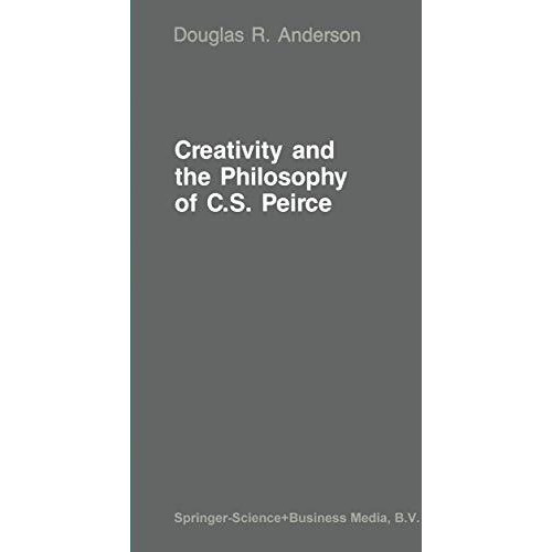 Creativity and the Philosophy of C.S. Peirce [Hardcover]