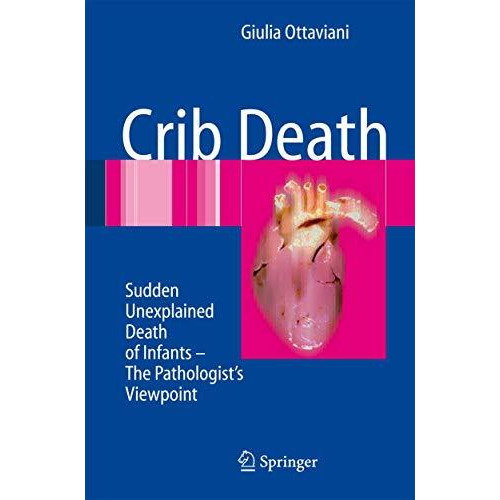 Crib Death: Sudden Unexplained Death of Infants - The Pathologist's Viewpoint [Paperback]