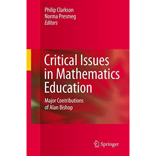 Critical Issues in Mathematics Education: Major Contributions of Alan Bishop [Paperback]