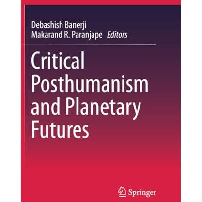 Critical Posthumanism and Planetary Futures [Paperback]