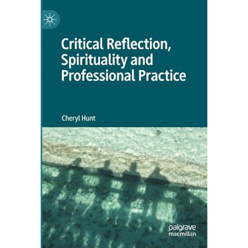 Critical Reflection, Spirituality and Professional Practice [Paperback]