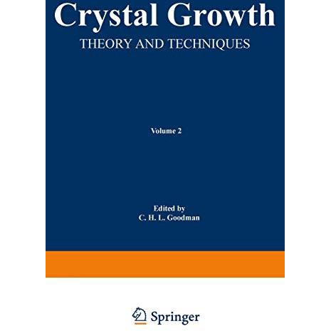 Crystal Growth: Theory and Techniques Volume 2 [Paperback]