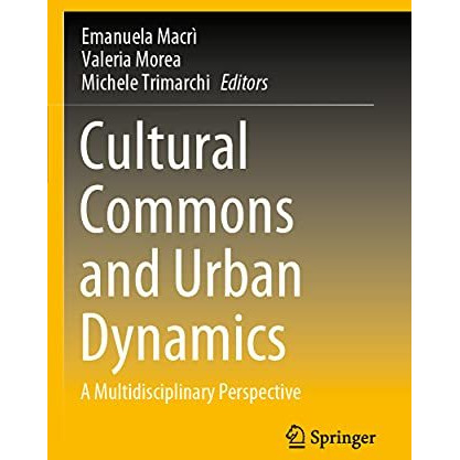 Cultural Commons and Urban Dynamics: A Multidisciplinary Perspective [Paperback]