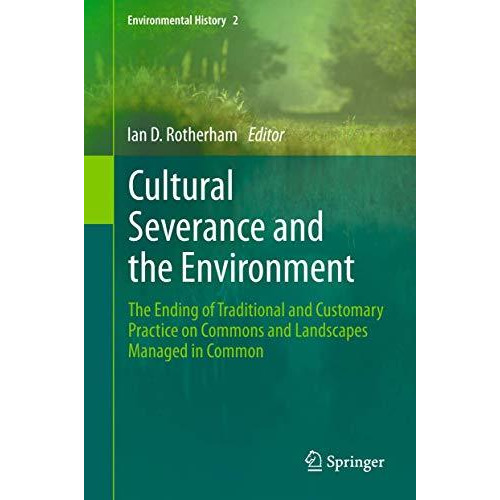 Cultural Severance and the Environment: The Ending of Traditional and Customary  [Paperback]