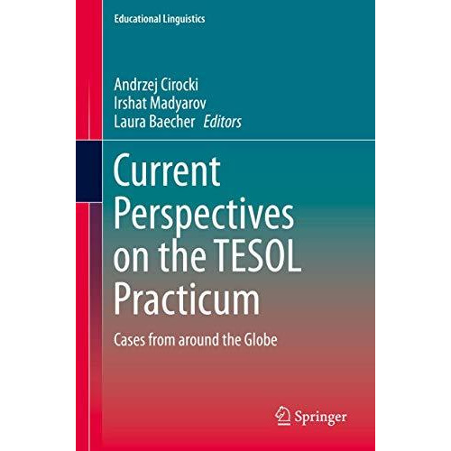 Current Perspectives on the TESOL Practicum: Cases from around the Globe [Hardcover]