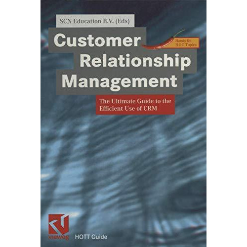 Customer Relationship Management: The Ultimate Guide to the Efficient Use of CRM [Paperback]