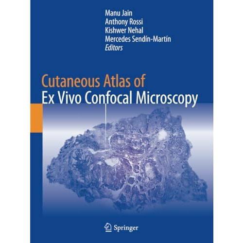 Cutaneous Atlas of Ex Vivo Confocal Microscopy [Paperback]