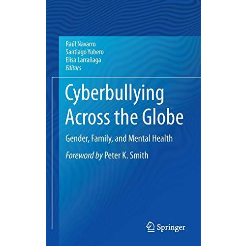 Cyberbullying Across the Globe: Gender, Family, and Mental Health [Hardcover]