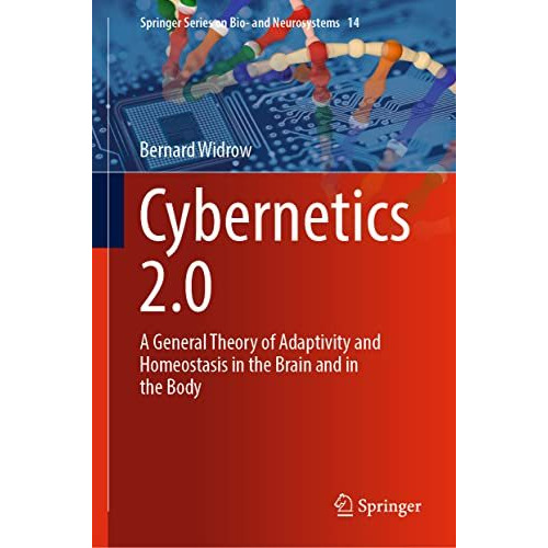 Cybernetics 2.0: A General Theory of Adaptivity and Homeostasis in the Brain and [Hardcover]