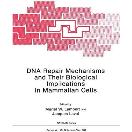 DNA Repair Mechanisms and Their Biological Implications in Mammalian Cells [Paperback]