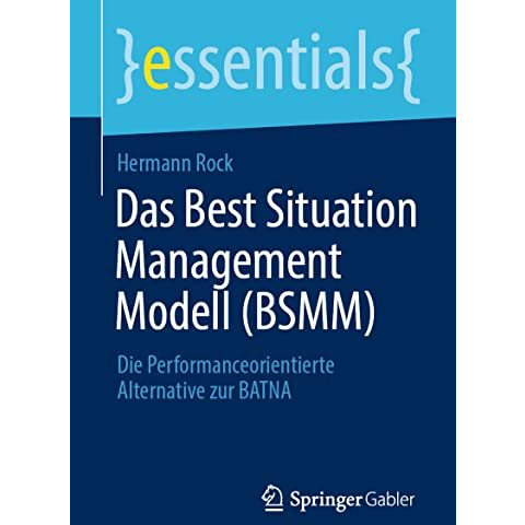 Das Best Situation Management Modell (BSMM): Die Performanceorientierte Alternat [Paperback]