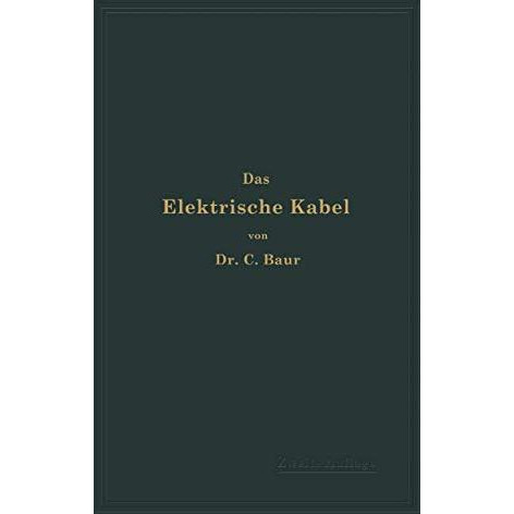 Das Elektrische Kabel: Eine Darstellung der Grundlagen f?r Fabrikation, Verlegun [Paperback]