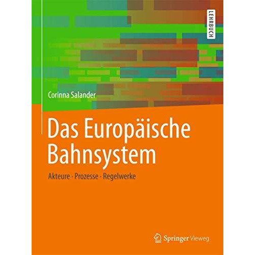 Das Europ?ische Bahnsystem: Akteure, Prozesse, Regelwerke [Paperback]