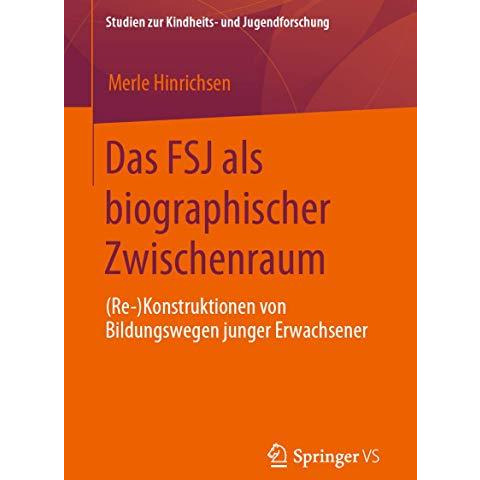 Das FSJ als biographischer Zwischenraum: (Re-)Konstruktionen von Bildungswegen j [Paperback]