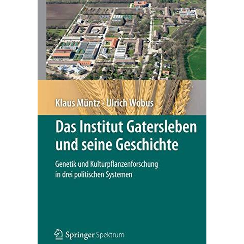 Das Institut Gatersleben und seine Geschichte: Genetik und Kulturpflanzenforschu [Hardcover]