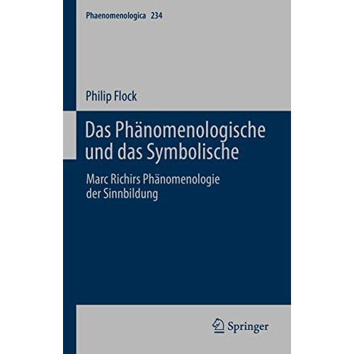 Das Ph?nomenologische und das Symbolische: Marc Richirs Ph?nomenologie der Sinnb [Hardcover]