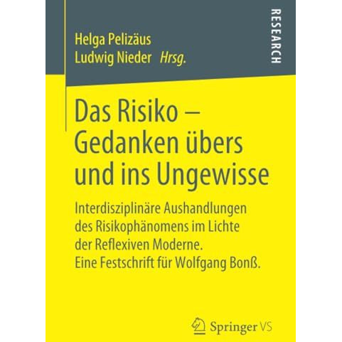 Das Risiko  Gedanken ?bers und ins Ungewisse: Interdisziplin?re Aushandlungen d [Paperback]