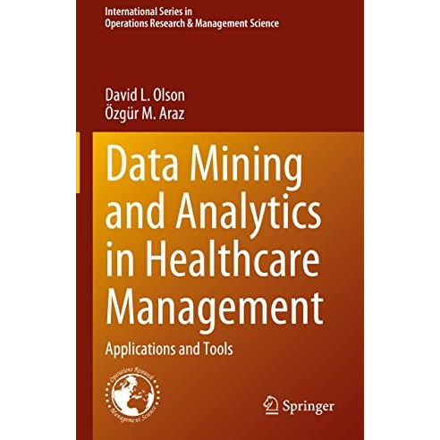 Data Mining and Analytics in Healthcare Management: Applications and Tools [Hardcover]