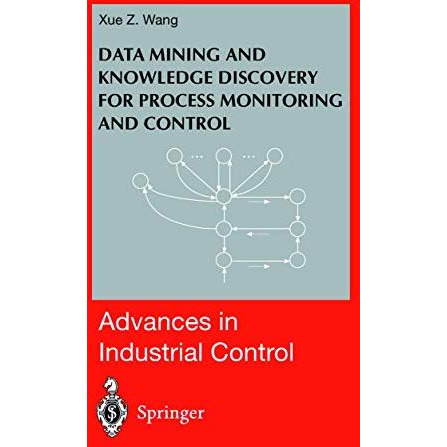 Data Mining and Knowledge Discovery for Process Monitoring and Control [Paperback]