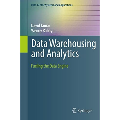 Data Warehousing and Analytics: Fueling the Data Engine [Paperback]