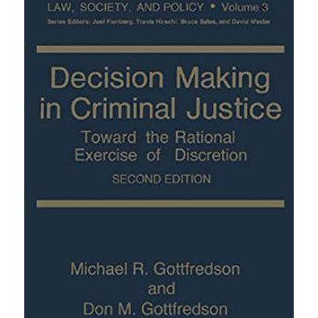 Decision Making in Criminal Justice: Toward the Rational Exercise of Discretion [Hardcover]