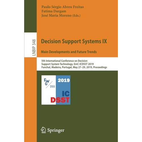 Decision Support Systems IX: Main Developments and Future Trends: 5th Internatio [Paperback]