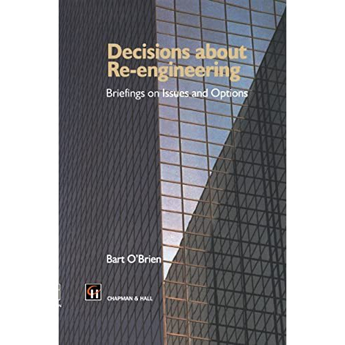 Decisions about Re-engineering: Briefings on Issues and Options [Hardcover]