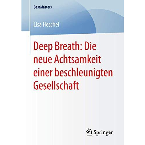 Deep Breath: Die neue Achtsamkeit einer beschleunigten Gesellschaft [Paperback]