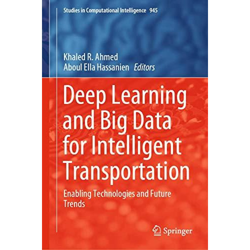 Deep Learning and Big Data for Intelligent Transportation: Enabling Technologies [Hardcover]