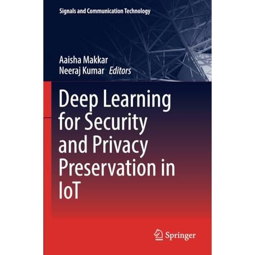 Deep Learning for Security and Privacy Preservation in IoT [Paperback]