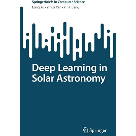 Deep Learning in Solar Astronomy [Paperback]