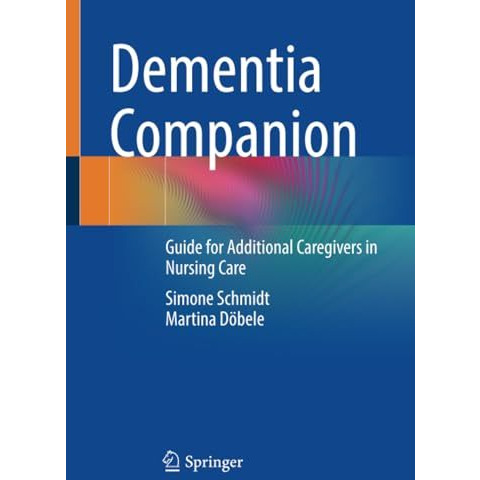 Dementia Companion: Guide for Additional Caregivers in Nursing Care [Paperback]