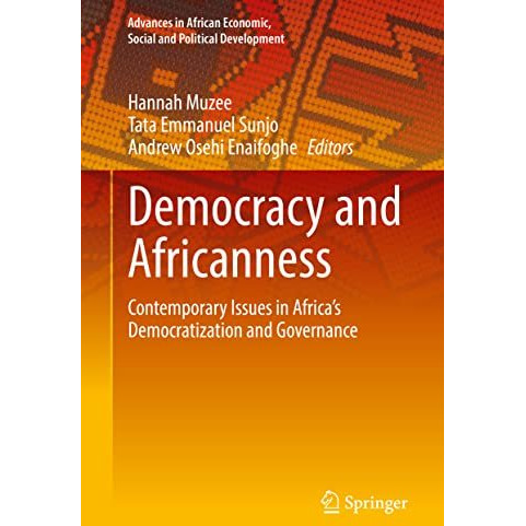 Democracy and Africanness: Contemporary Issues in Africas Democratization and G [Hardcover]