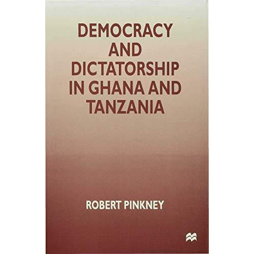 Democracy and Dictatorship in Ghana and Tanzania [Hardcover]