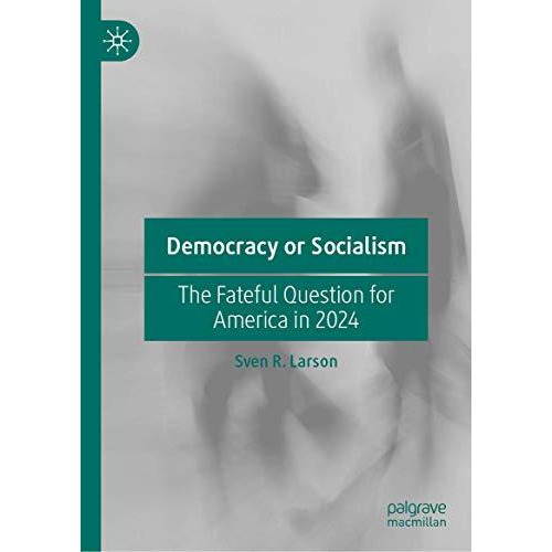 Democracy or Socialism: The Fateful Question for America in 2024 [Hardcover]