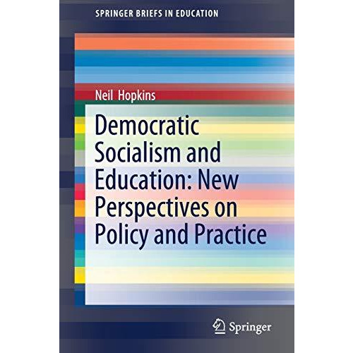 Democratic Socialism and Education: New Perspectives on Policy and Practice [Paperback]