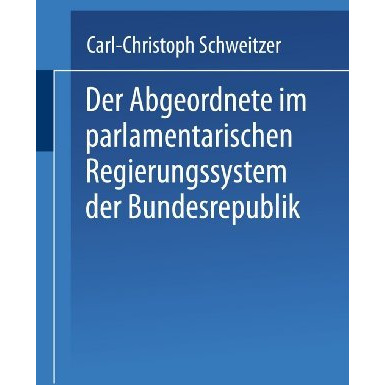 Der Abgeordnete im parlamentarischen Regierungssystem der Bundesrepublik [Paperback]