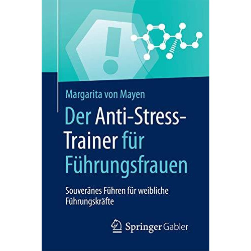 Der Anti-Stress-Trainer f?r F?hrungsfrauen: Souver?nes F?hren f?r weibliche F?hr [Paperback]