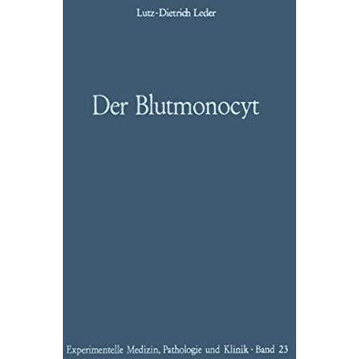 Der Blutmonocyt: Morphologie  Herkunft  Funktion und prospektive Potenz  Mono [Paperback]