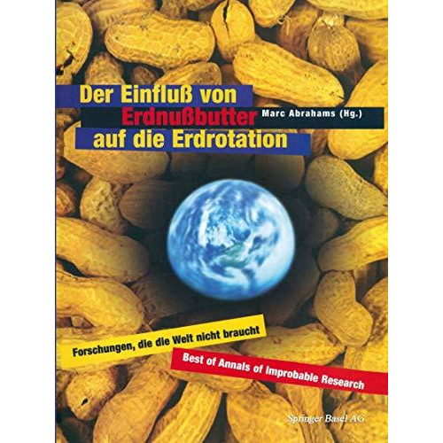 Der Einflu? von Erdnu?butter auf die Erdrotation  Forschungen, die die Welt nic [Paperback]