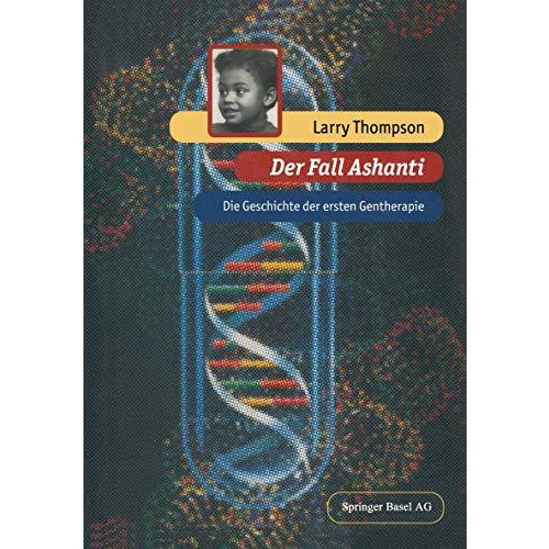 Der Fall Ashanti: Die Geschichte der ersten Gentherapie [Paperback]